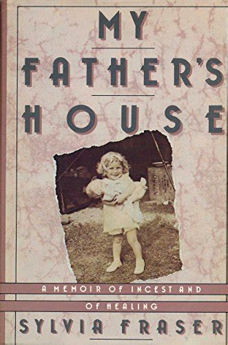 My Fathers House A Memoir Of Incest And Of Healing Par Fraser Sylvia Used Very Good