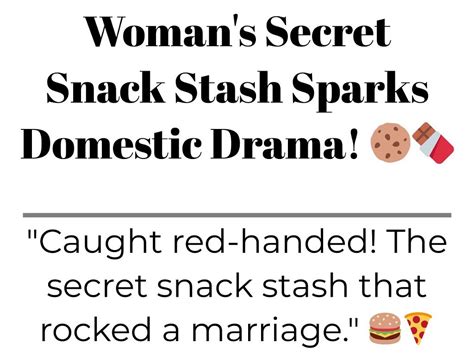 Womans Secret Snack Stash Sparks Domestic Drama