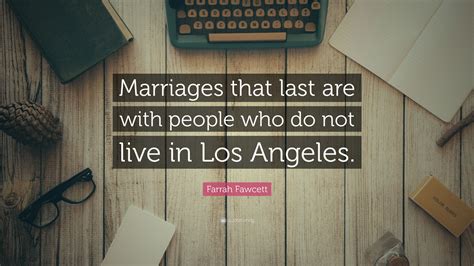 Farrah Fawcett Quote Marriages That Last Are With People Who Do Not