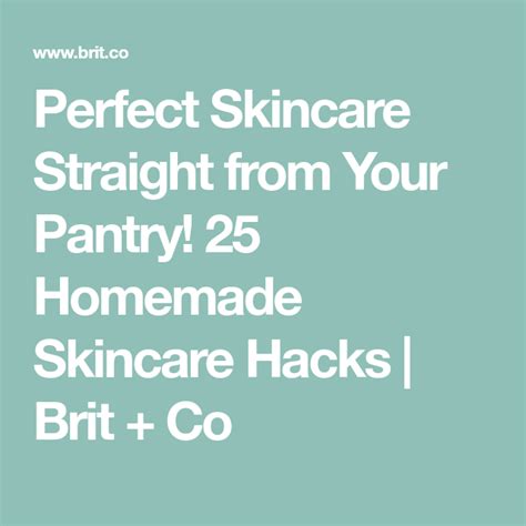 Perfect Skincare Straight From Your Pantry 25 Homemade Skincare Hacks