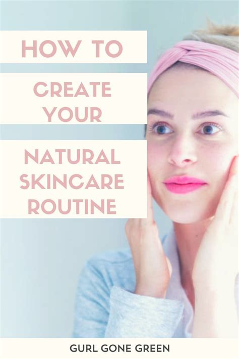 How To Create A Natural Skincare Routine Gurl Gone Green Natural