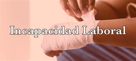 Incapacidad Laboral Informaci N Y Tipos De Incapacidad