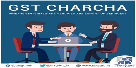 Gst Whether Intermediary Services Are Export Of Services