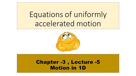 Equations of uniformly accelerated motion [ motion in 1D ...