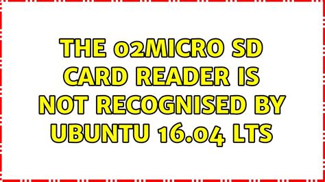 An sd card is fundamentally a drm product similar to the memory stick. Ubuntu: The 02Micro SD card reader is not recognised by ...