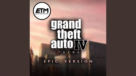 Grand Theft Auto 4 Theme Epic Version Youtube Music