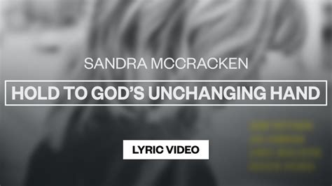 Sandra Mccracken Hold To Gods Unchanging Hand Lyric Video Youtube