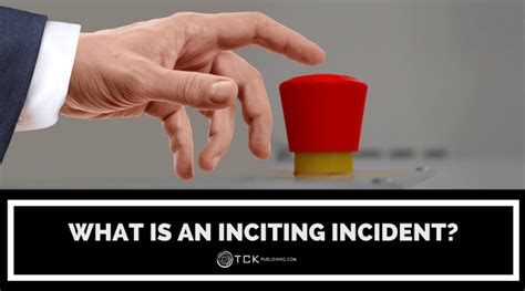 What Is An Inciting Incident How To Get Your Story Rolling Tck