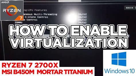 How To Enable Virtualization In Windows 10 Ryzen 7 2700x Msi B450m