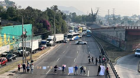 Bloqueo En La México Pachuca Manifestantes Protestan Por La
