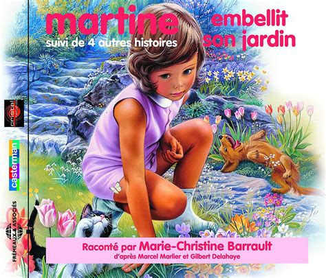 Martine Embellit Son Jardin Suivi De Quatre Autres Histoire Par Marie Christine Barrault D