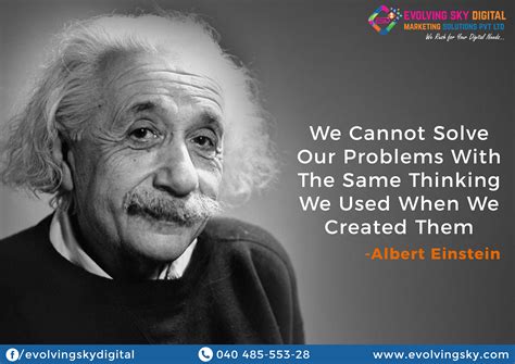 Albert Einstein Quote About Solve The Problem We Cannot Solve Our