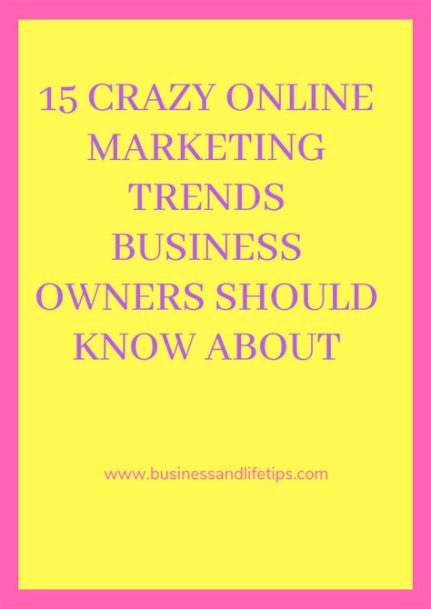 15 Crazy Online Marketing Trends Business Owners Should Know About Marketing Trends Online