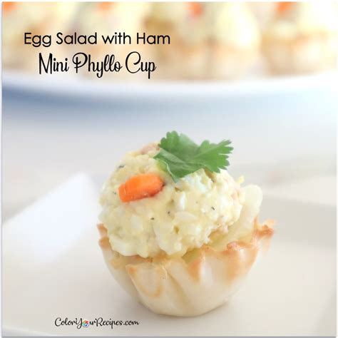 Egg Salad With Ham Mini Phyllo Cup Color Your Recipes
