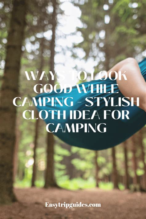 ways to look good while camping stylish cloth idea for camping