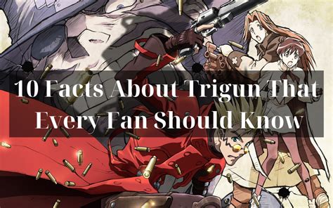 10 facts about trigun that every fan should know trigun store