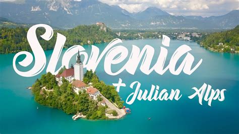 The Best Of Slovenia And The Julian Alps Youtube