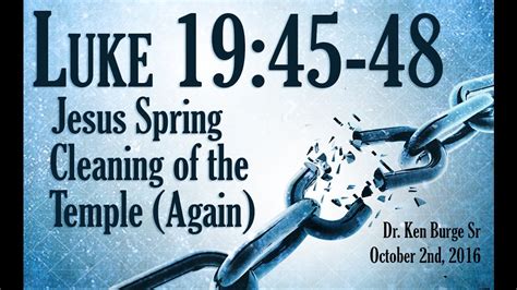 Jesus Spring Cleaning Of The Temple Again Luke 1945 48 Youtube