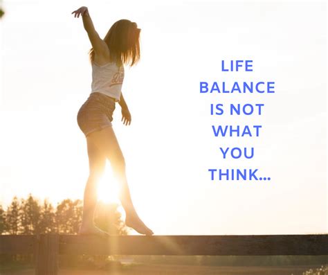 What Is Life Balance Its Not What You Think