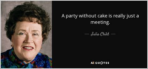 Top 25 Quotes By Julia Child Of 190 A Z Quotes
