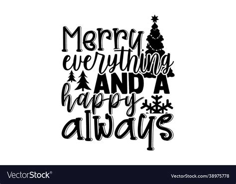 Merry Everything And A Happy Always Royalty Free Vector