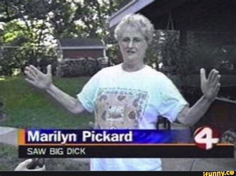 Marilyn Saw Pickard Big Dick Saw Big Dick Ifunny
