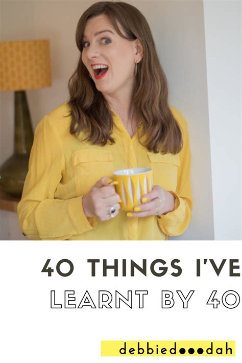 40 things i ve learnt by 40 — debbiedooodah