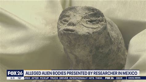 Alleged Alien Bodies Revealed By Mexico Researchers Go It