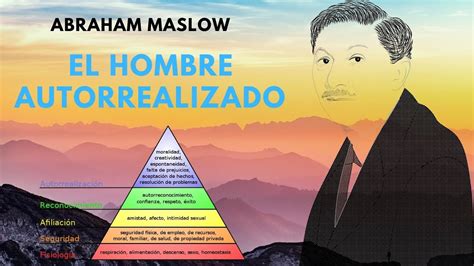 Abraham Maslow El Hombre Autorrealizado Piramide De Maslow Youtube