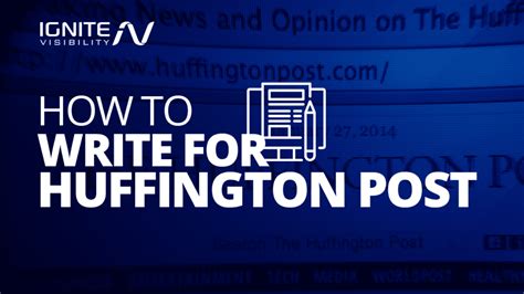 How To Write For The Huffington Post Updated 2020 Ignite Visibility