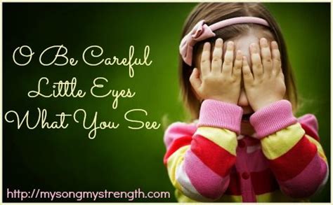 O Be Careful Little Eyes What You See Spiritual Encouragement