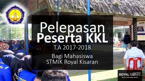 Dokumentasi Pelepasan Peserta Kkl Ta20172018 Stmik Royal Kisaran