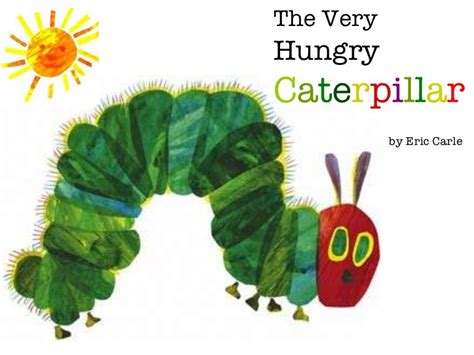 One sunday morning the warm sun came up and—pop! The Very Hungry Caterpillar