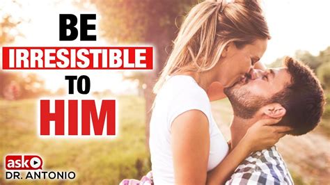 How To Be Irresistible To Your Man Youtube