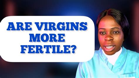 Are Virgins More Fertile Than Non Virginsmust Virgins Bleed When They