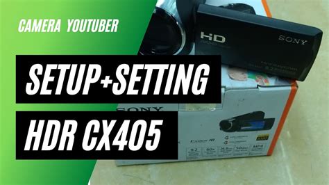 cara setup lengkap pengaturan awal camera sony handicam hdr cx 405