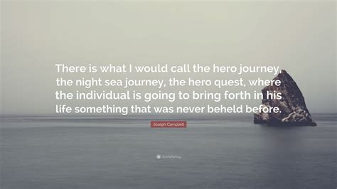 Joseph Campbell Quote There Is What I Would Call The Hero Journey