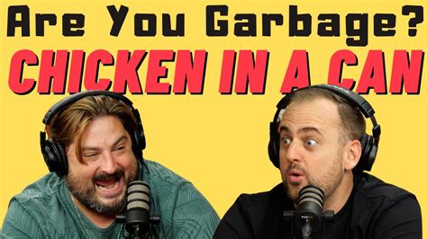Are You Garbage Comedy Podcast Chicken In A Can W Kippy Foley YouTube