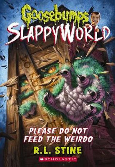 Goosebumps Slappyworld 4 Please Do Not Feed The Weirdo By Rl Stine