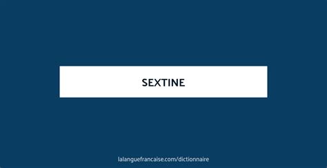 Définition De Sextine Dictionnaire Français La Langue Française