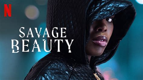 Savage Beauty 2022 Netflix Flixable