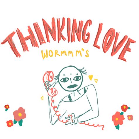 Wormmms Thinking Love Lyrics And Tracklist Genius