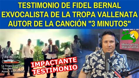 Testimonio De Fidel Bernal Exvocalista De La Tropa Vallenata Autor De