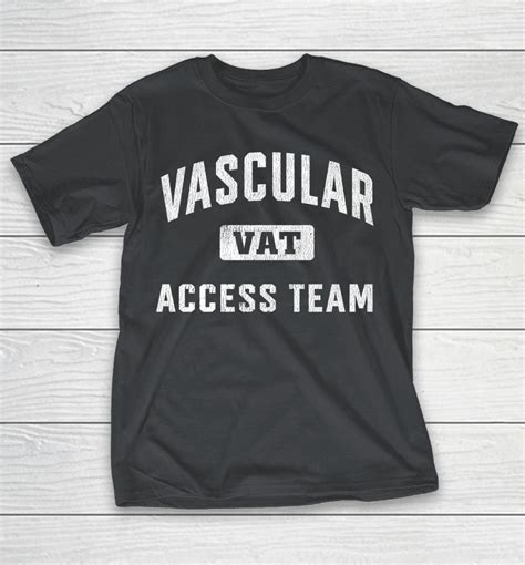 Vascular Access Team Nursing Rn Nurse Appreciation Shirts Woopytee