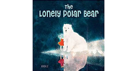 The Lonely Polar Bear By Khoa Le