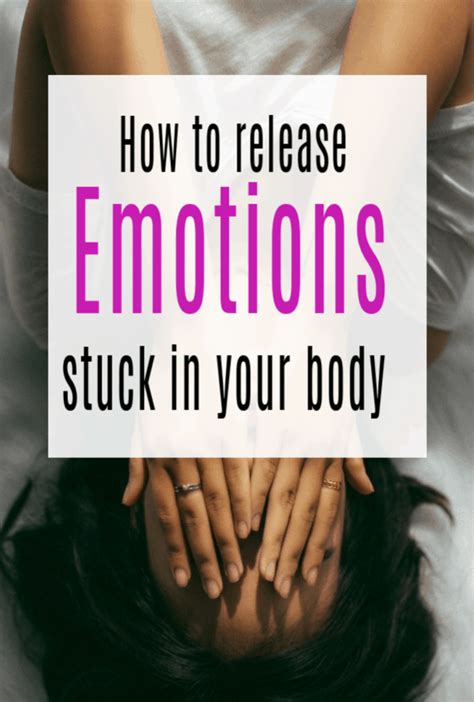 How To Release Emotions Stuck In Your Body Simple And Effective Ways