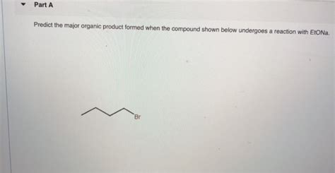 Solved Part A Predict The Major Organic Product Formed When