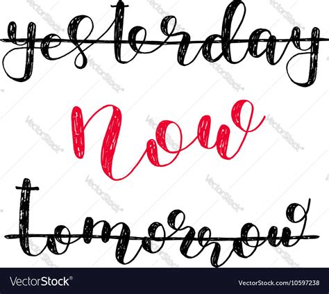 Yesterday Now Tomorrow Brush Lettering Royalty Free Vector