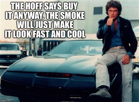 The Hoff Says Buy That Smokin Hotrod Imgflip