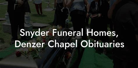 Snyder Funeral Homes, Denzer Chapel Obituaries - Eulogy Assistant